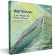 Ludwig van Beethoven: Late Works for Flute and Piano